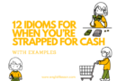 12 Being Broke Idioms That Native Speakers Use All The Time